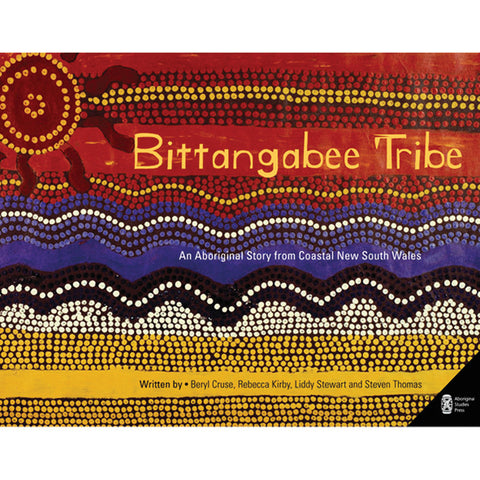 NEW! Bittangabee Tribe: An Aboriginal story from Coastal New South Wales Book