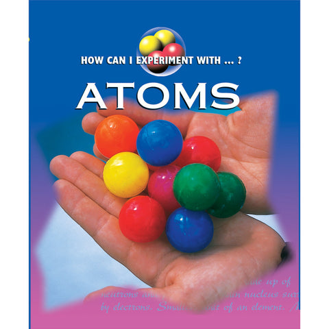 NEW! Book - How Can I Experiment With???? Atoms