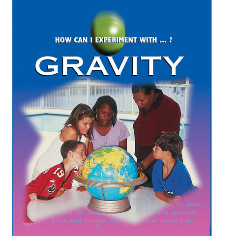 NEW! Book - How Can I Experiment With???? Gravity
